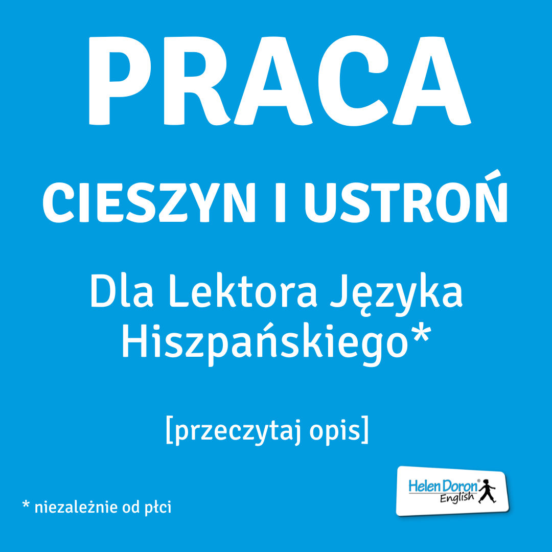 Angielski metodą Helen Doron - Cieszyn Facebook ad: PRACA: Cieszyn i Ustroń, Szkoła Językowa, Hiszpański