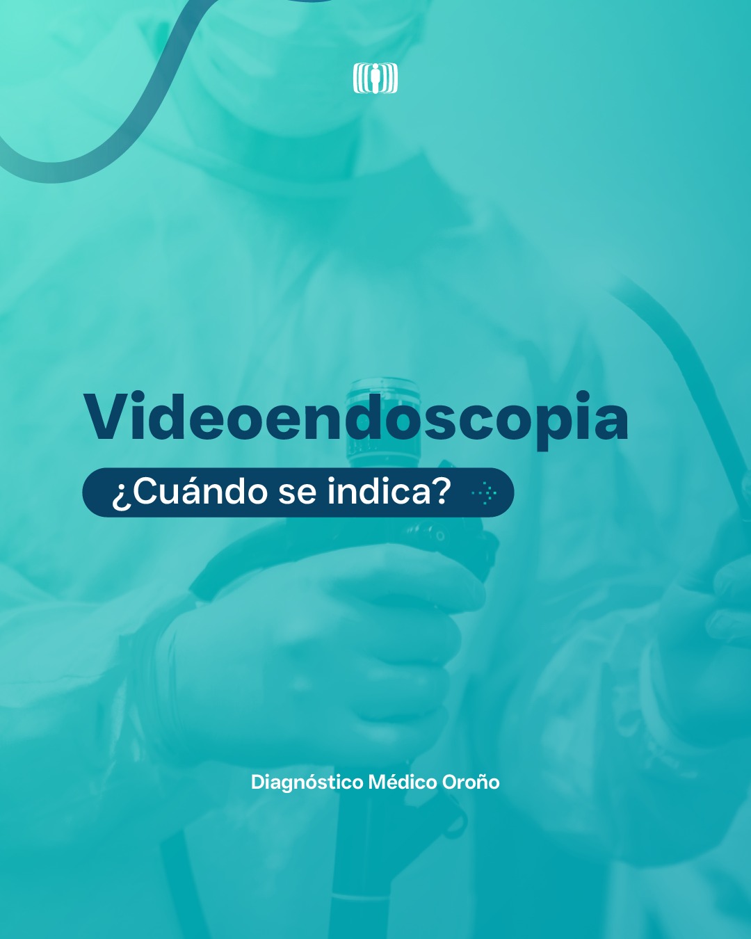 Diagnóstico Médico Oroño Facebook ad: ¿Cuándo se indica una videoendoscopia?