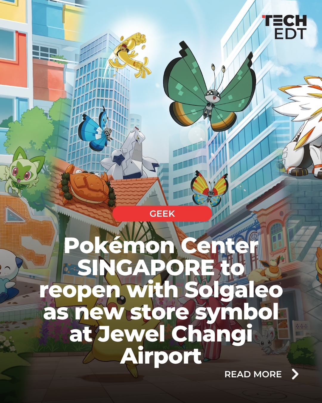 Tech Edition Facebook ad: Pokémon Center SINGAPORE is reopening at Jewel Changi…