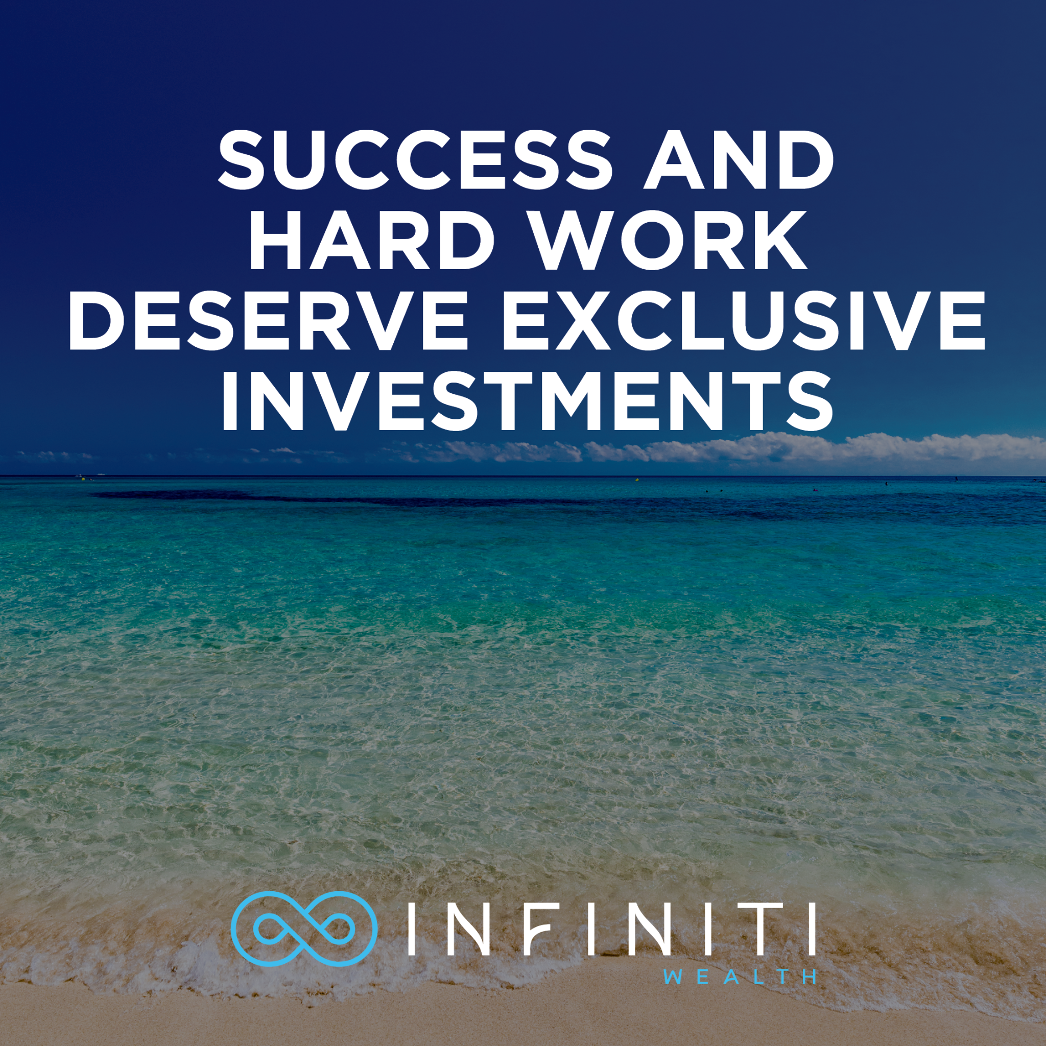 Infiniti Wealth Facebook ad: Success and hard work deserve exclusive investments