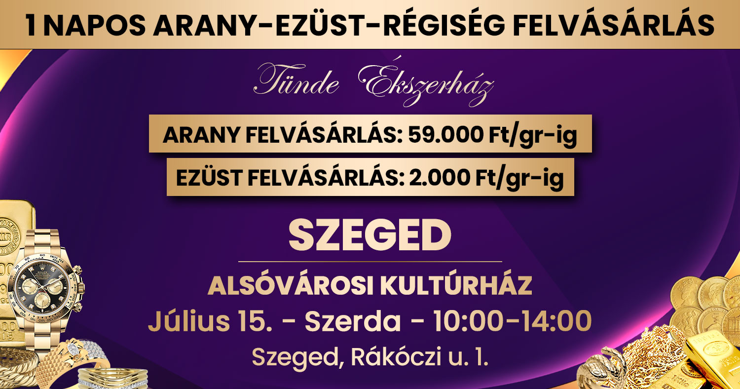 Tünde Ékszerház Facebook ad: Szeged! 1 napos ARANY - EZÜST - ÓRA FELVÁSÁRLÁS!