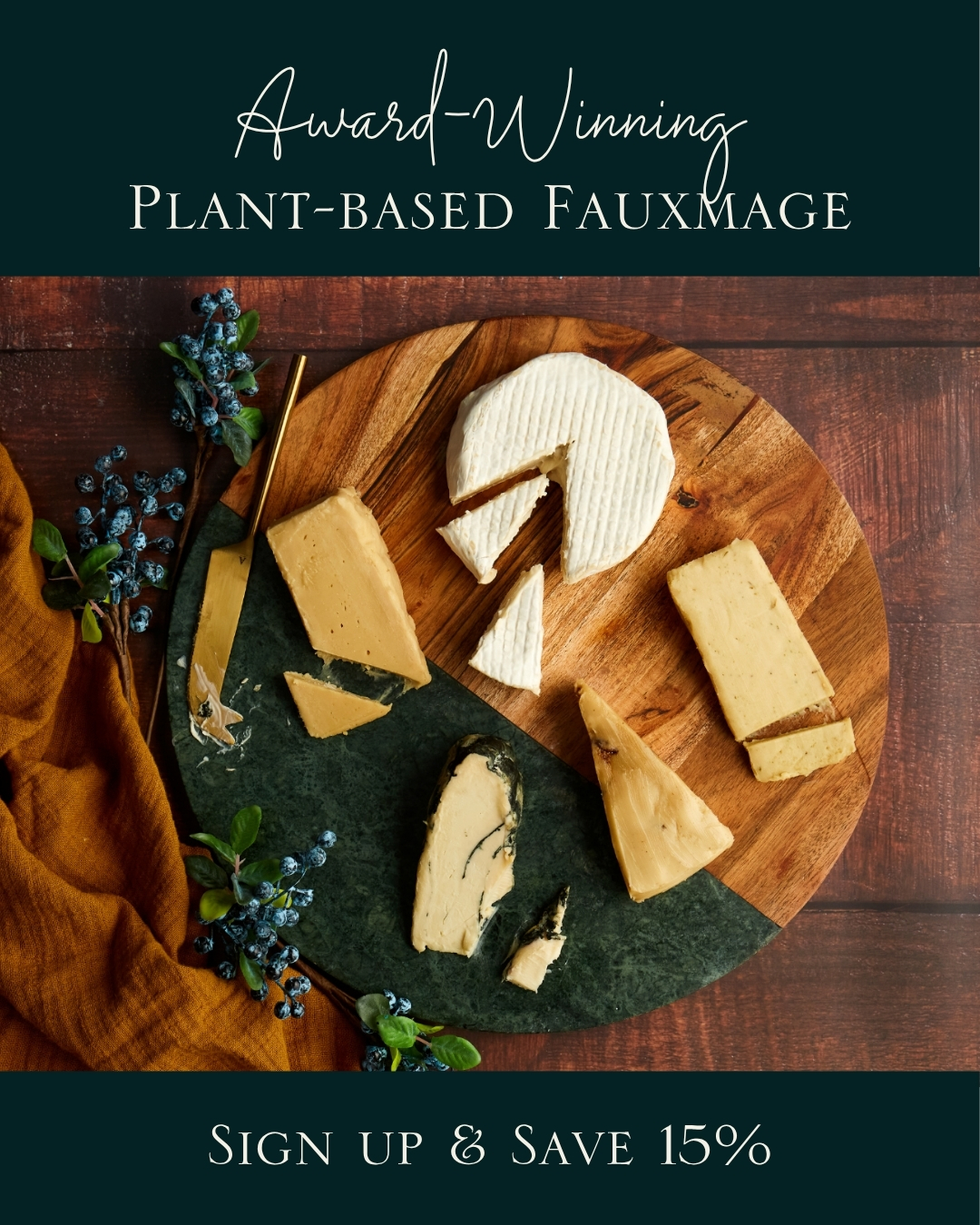La Fauxmagerie Facebook ad: Sign Up & Save 15% | Award-Winning Vegan Cheese