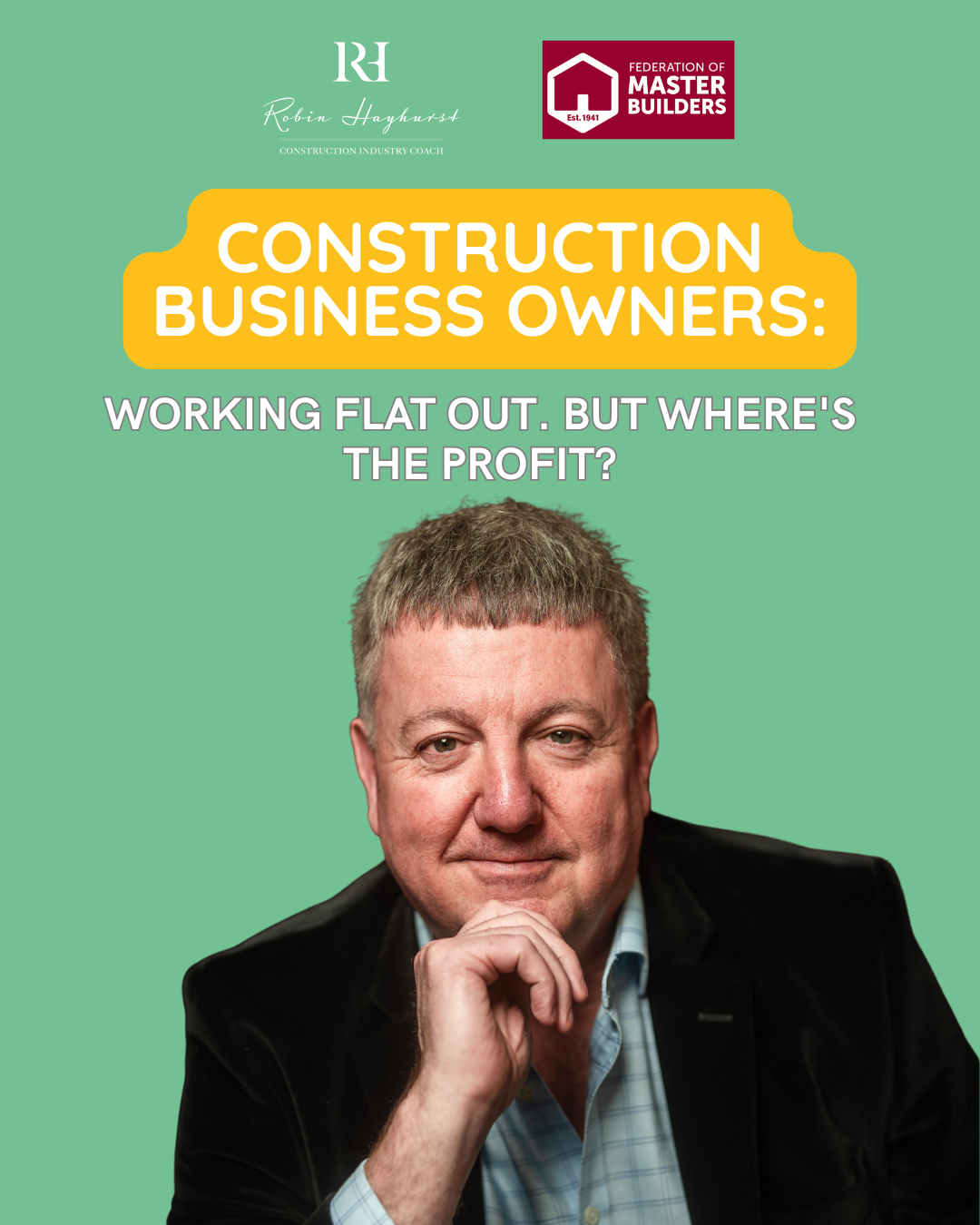 Robin Hayhurst Construction industry Coach and Mentor Facebook ad: 𝐘𝐨𝐮'𝐫𝐞 𝐀 𝐆𝐫𝐞𝐚𝐭 𝐁𝐮𝐢𝐥𝐝𝐞𝐫.