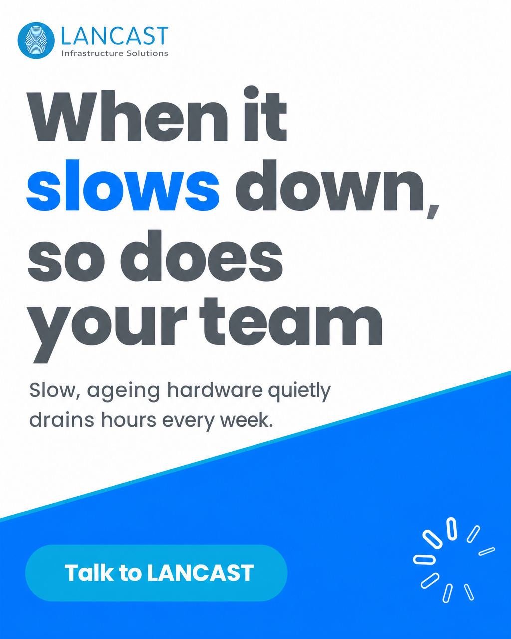Lancast Infrastructure Solutions Facebook ad: When it slows down, so does your team