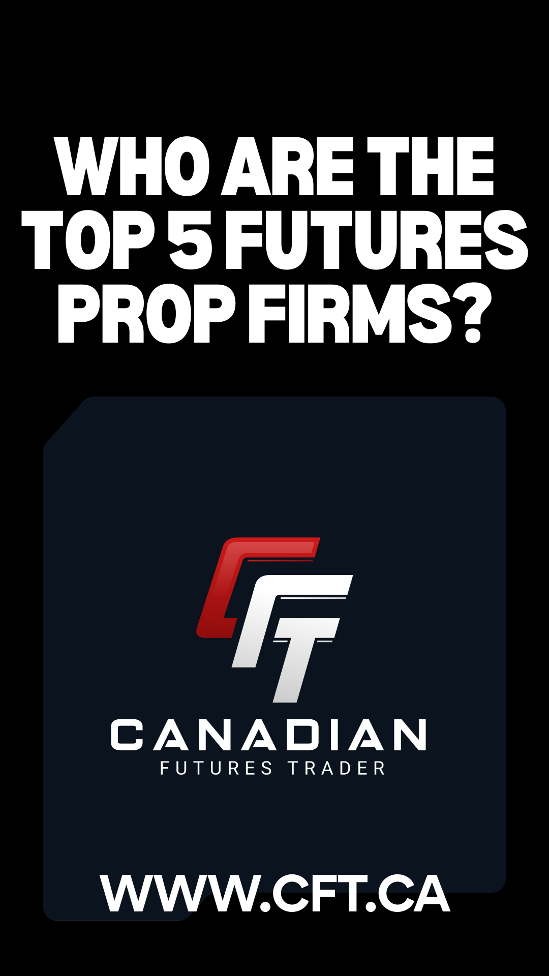 Canadian Futures Trader Facebook ad: Top 5 Futures Prop Firms Trusted By the Original…