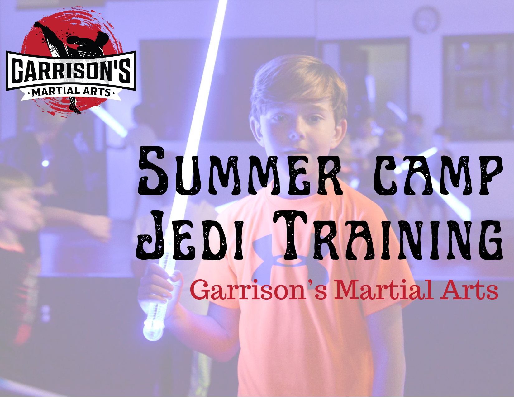 Garrison’s Martial Arts Facebook ad: Summer Camp: Jedi Training