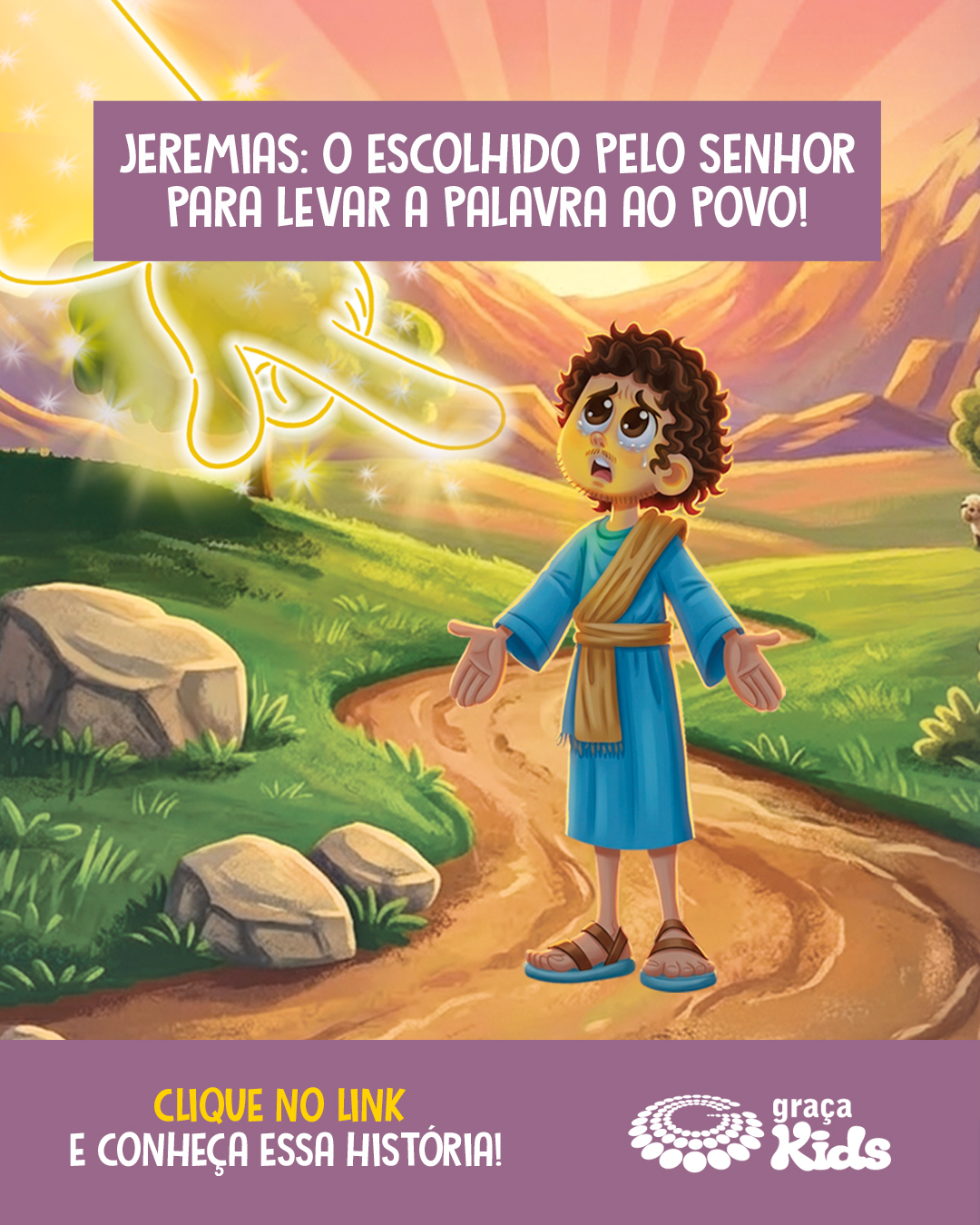 Graça Kids Facebook ad: Jeremias: o escolhido pelo Senhor