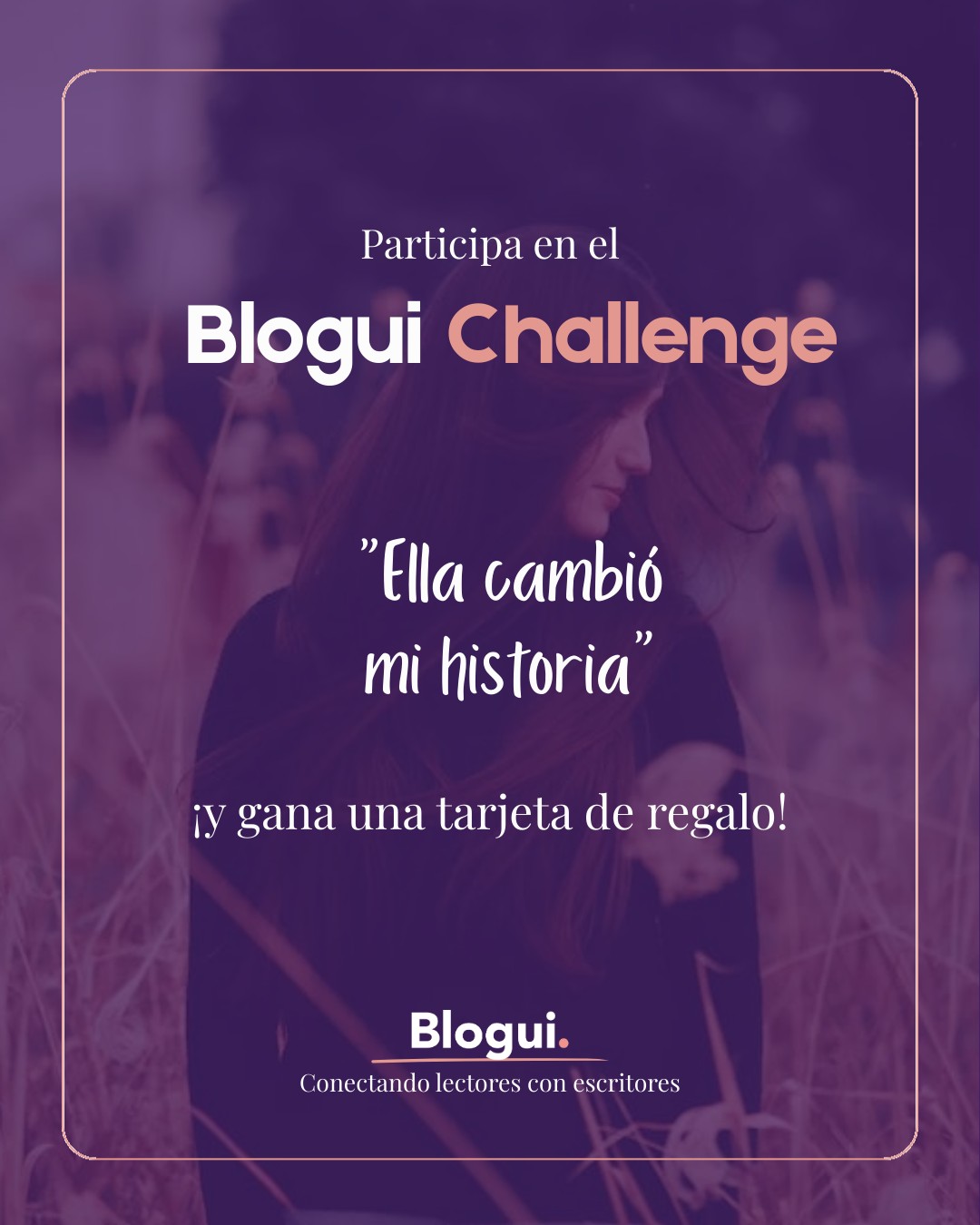 Blogui Facebook ad: ¿Quién es la mujer que cambió tu historia?