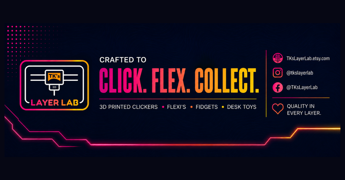 TKs Layer Lab Facebook ad: 3D Printed Clicker's, Fidget's & Flexi's