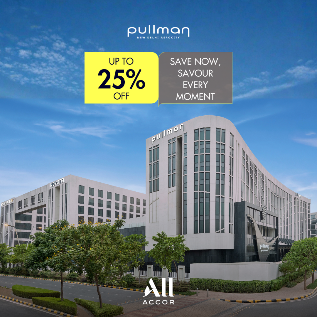 Pullman New Delhi Aerocity Facebook ad: Enjoy Up to 25% Off