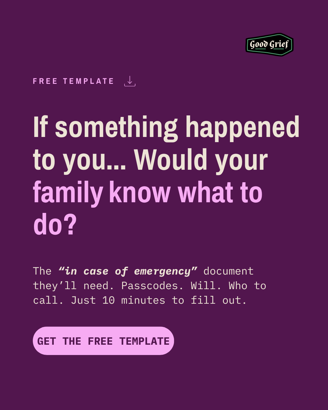 Good Grief Facebook ad: FREE: The if something happens to me doc