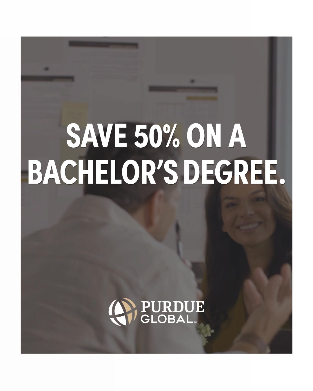 Purdue Global Facebook ad: Save Time and Money on Your Bachelor’s.