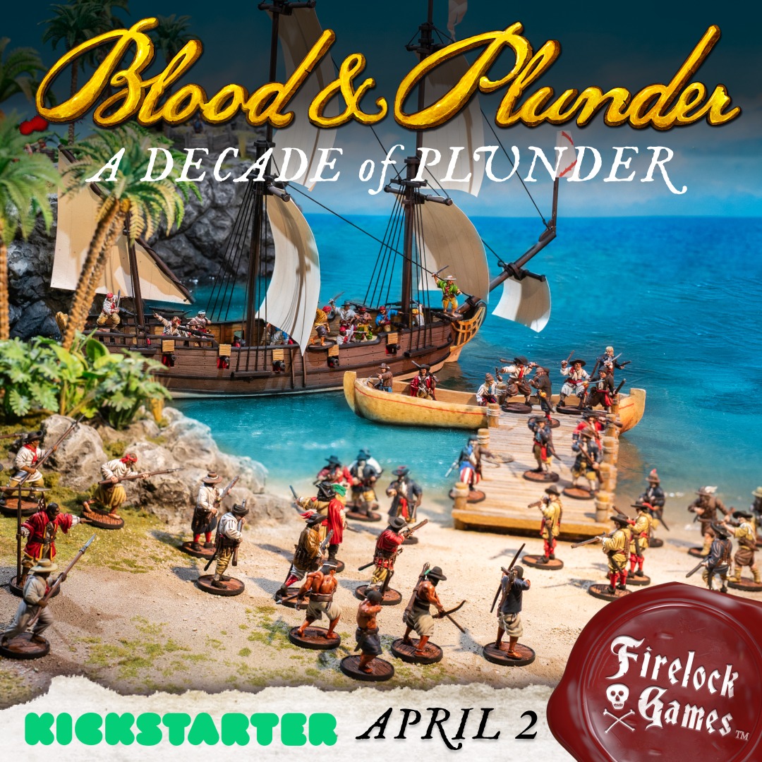 Firelock Games Facebook ad: SIGN UP FOR OUR DECADE OF PLUNDER KICKSTARTER!
