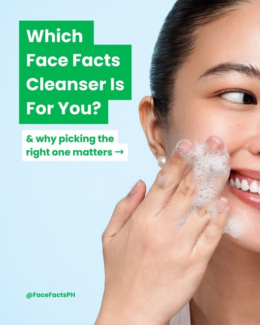 Face Facts PH Facebook ad: Your cleanser is the first step, so make…