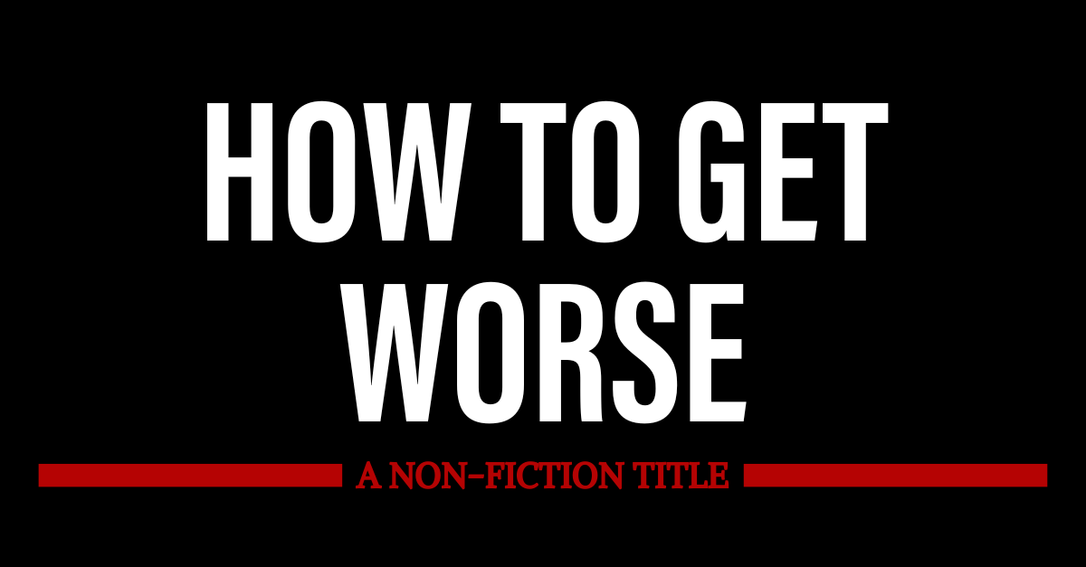 Sourcebooks Facebook ad: How to Get Worse