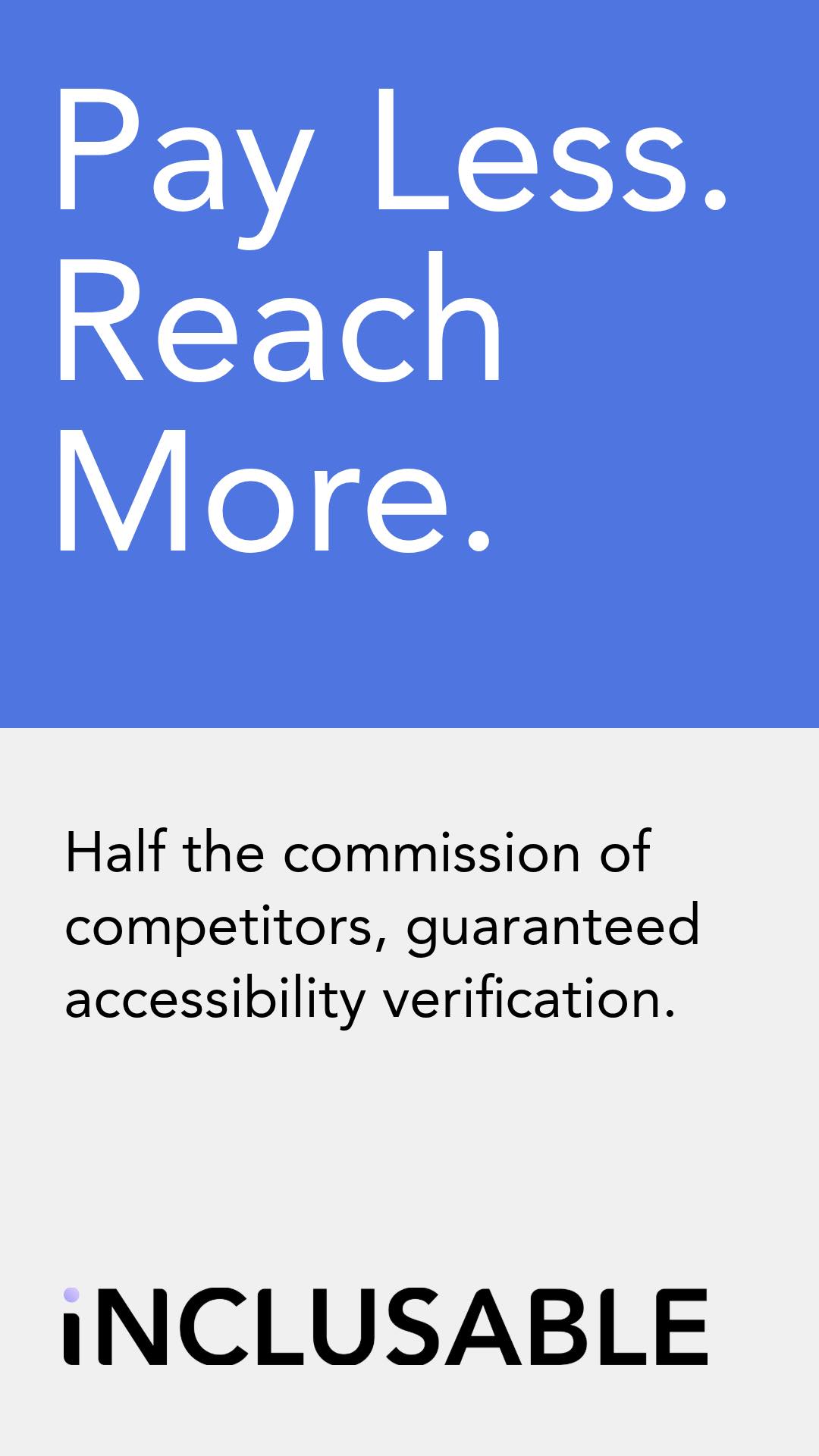Inclusable Facebook ad: Pay Less. Reach More.