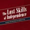 The Lost Skills of Independence