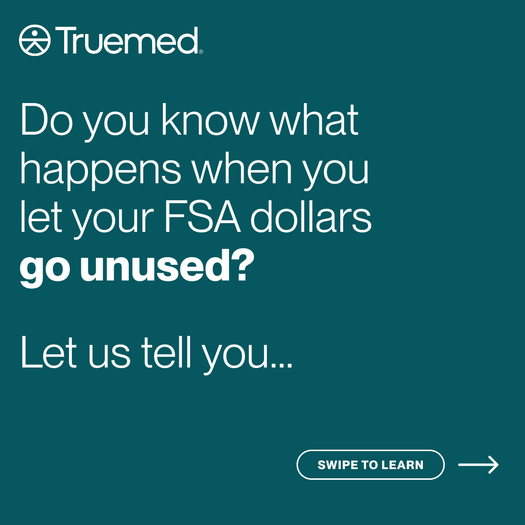 Truemed Facebook ad: Leftover FSA dollars don't come back to you…