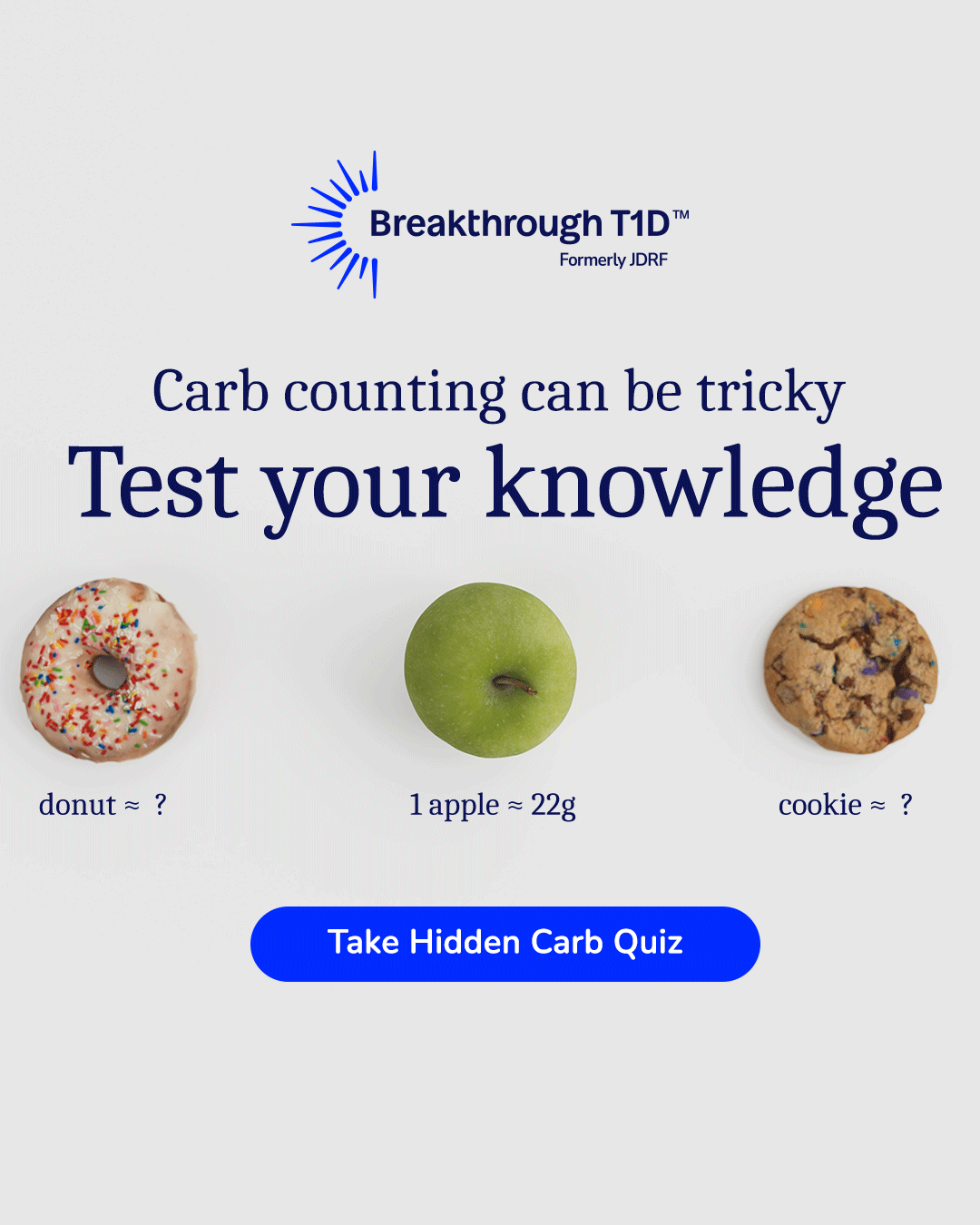 Breakthrough T1D Facebook ad: Find out where carbs could be hiding in your diet >>