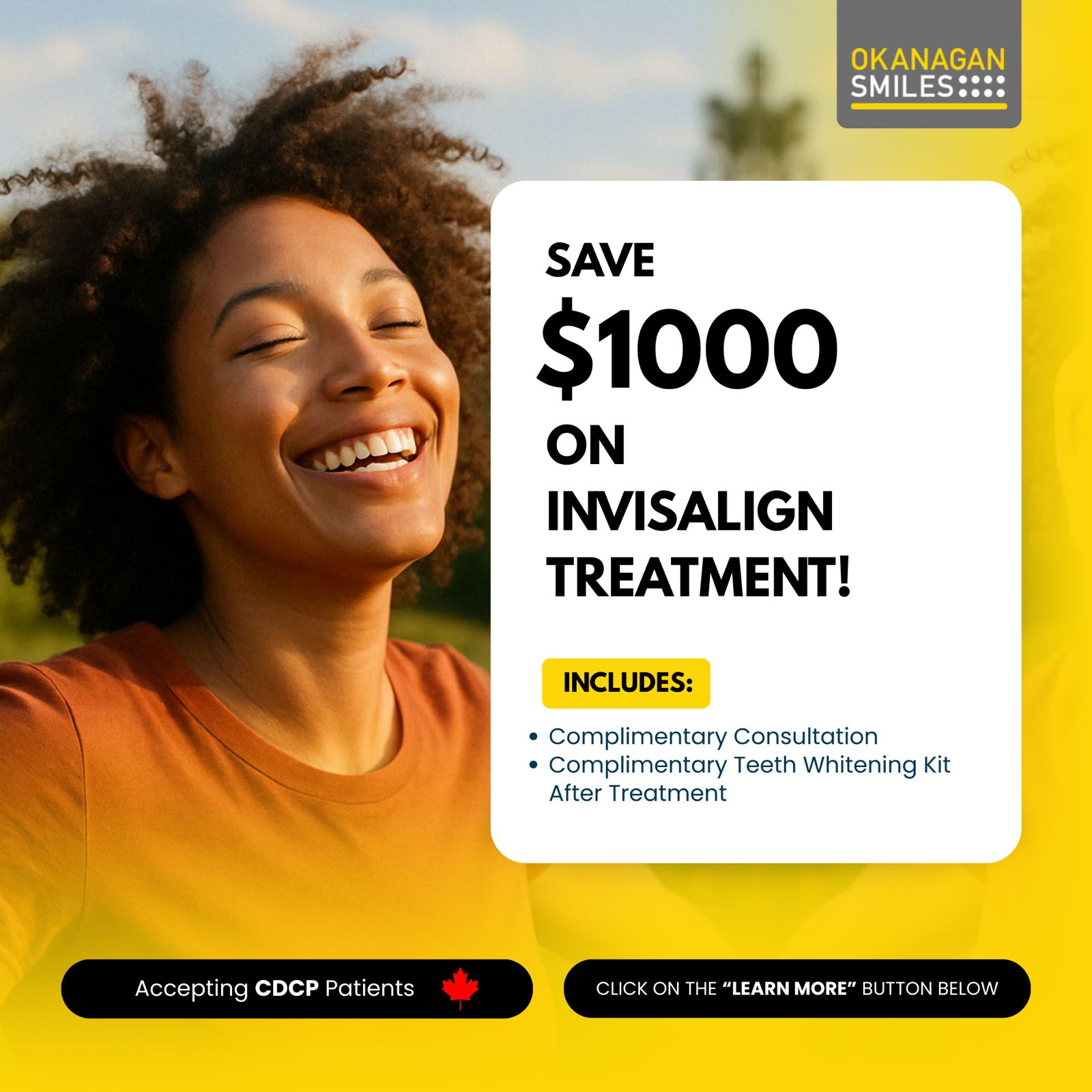 Okanagan Smiles Dentistry | Dentist | Kelowna, BC Facebook ad: Hey, Kelowna! $1000 Savings On Your Invisalign Treatment!