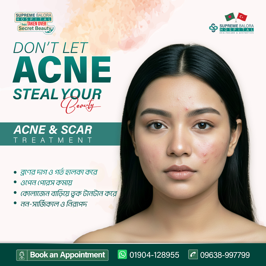 Supreme Balora Hospital Aesthetics Care Facebook ad: পুরনো ব্রণের দাগ নিয়ে চিন্তিত? সঠিক সমাধান জানুন