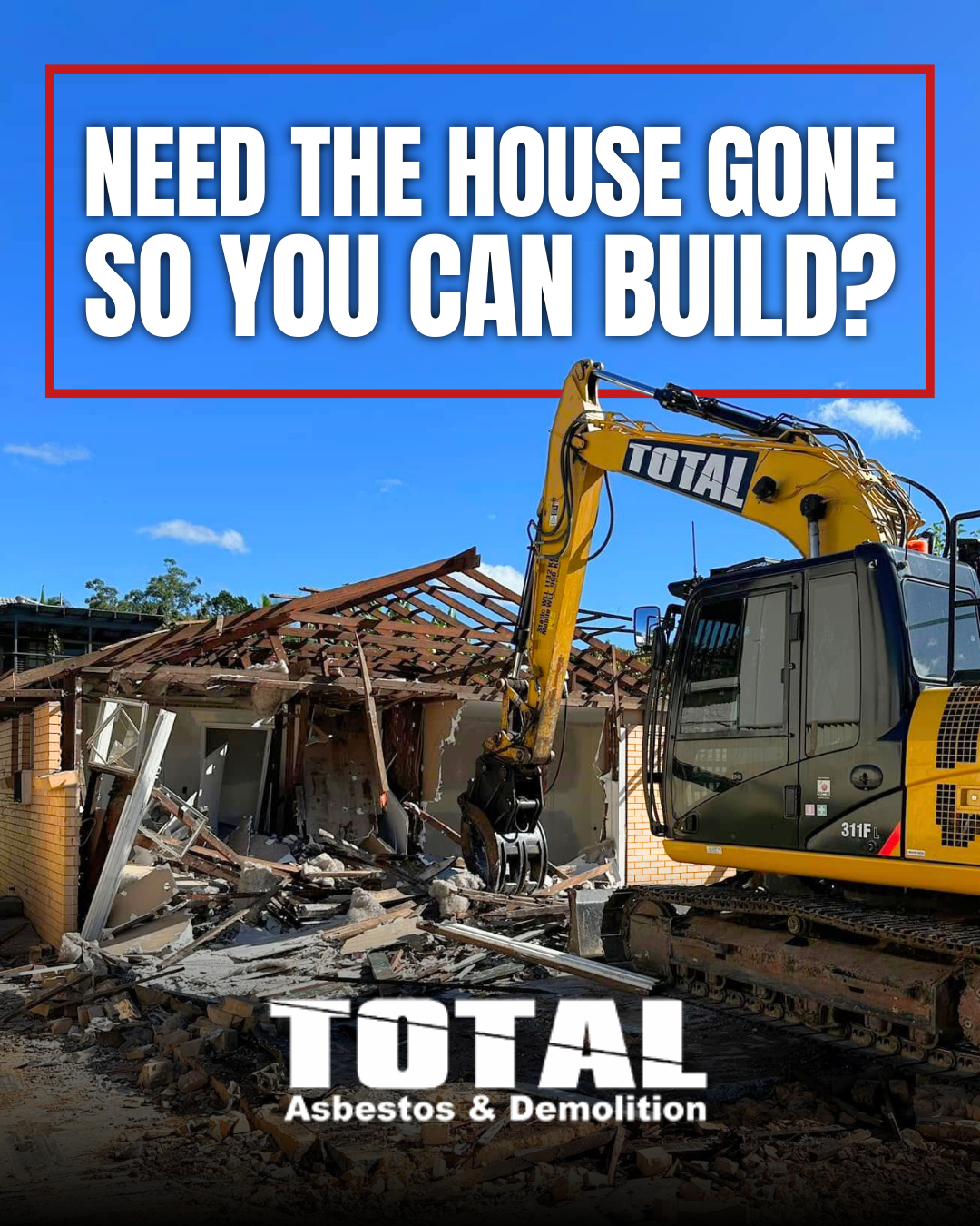 Total Asbestos Removal Brisbane Facebook ad: Complete House Demolition and Site Clearing