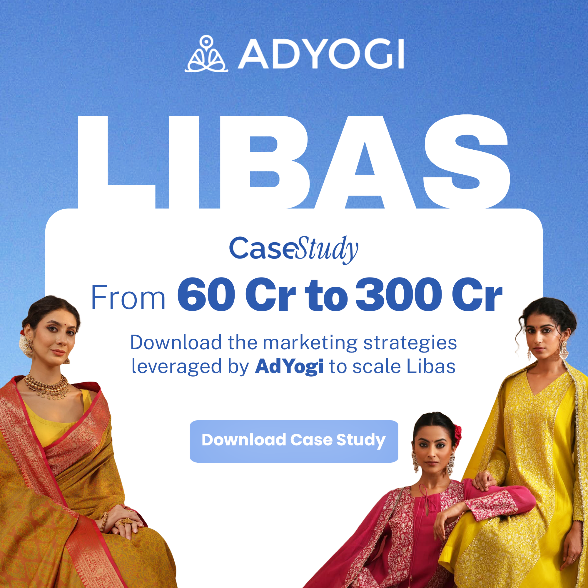 AdYogi Facebook ad: Libas Scaled from ₹60 Cr to ₹300 Cr While Improving ROAS