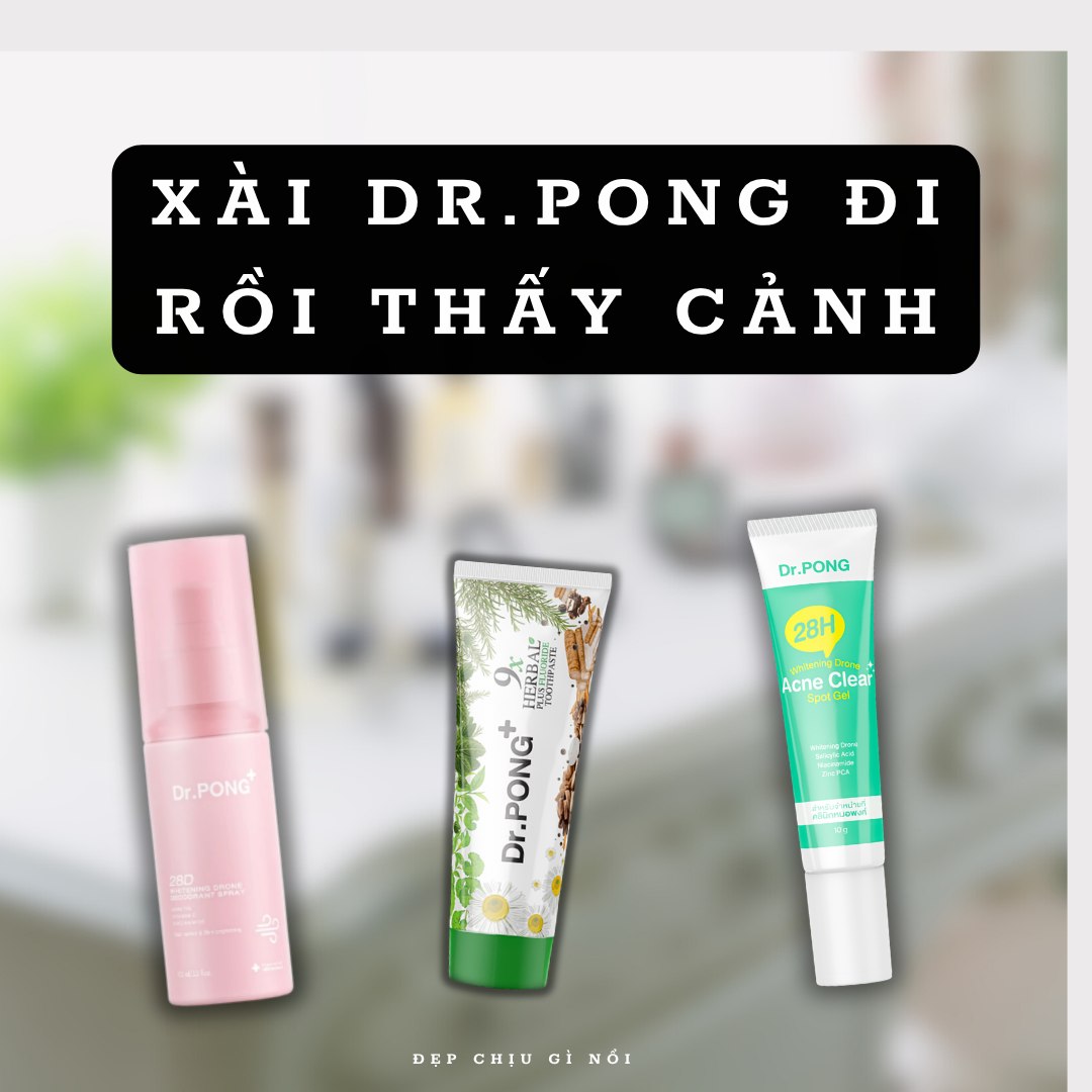 Đẹp chịu gì nổi Facebook ad: XÀI DR.PONG ĐI RỒI THẤY CẢNH, VÀ ĐÂY…