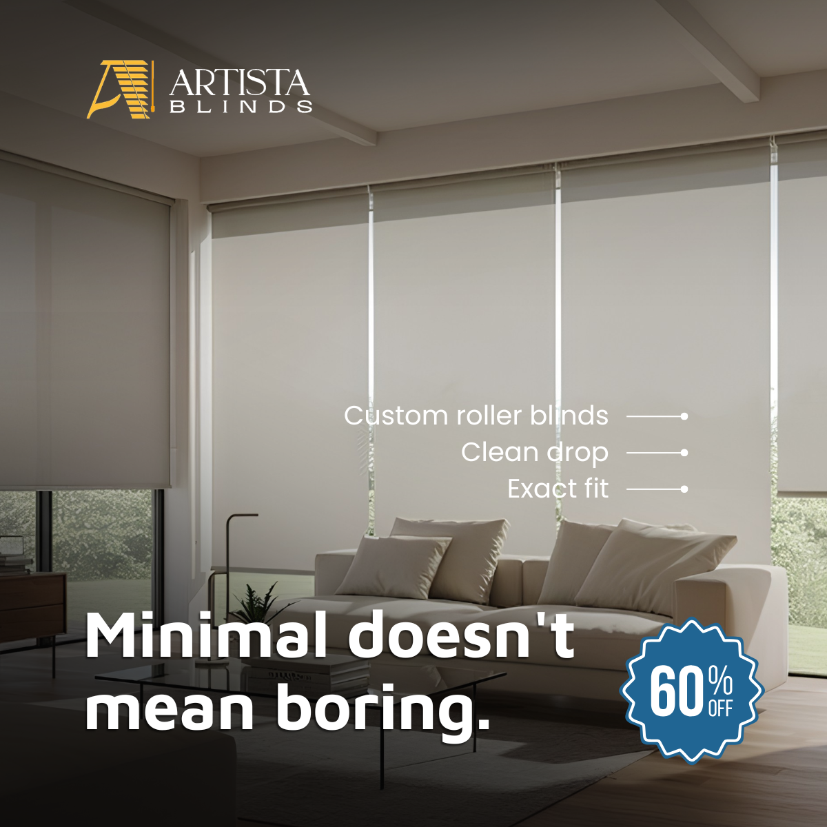 Artista Blinds Facebook ad: Minimal Design. Maximum Precision.
