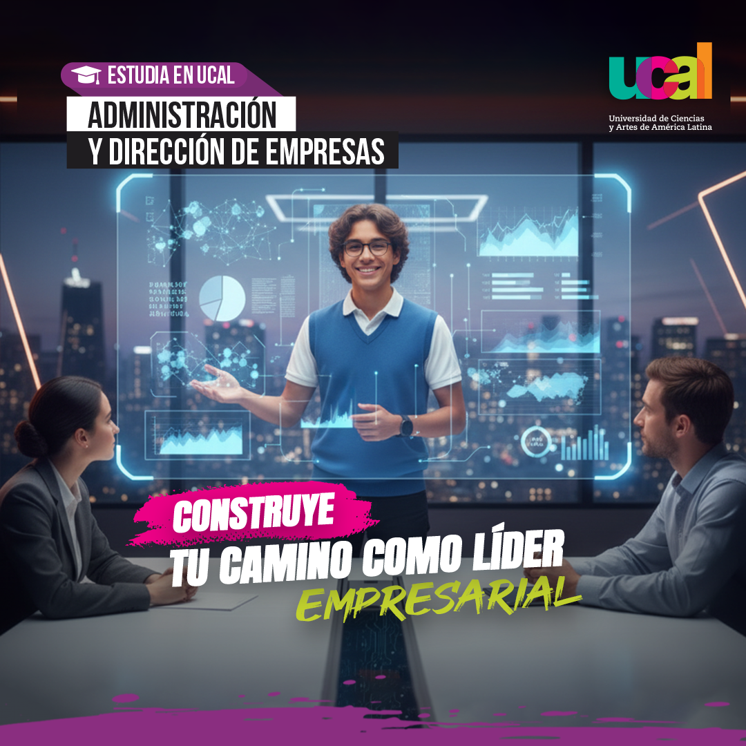 UCAL | Universidad de Ciencias y Artes de América Latina Facebook ad: Estudia Administración y Dirección de Empresas en UCAL