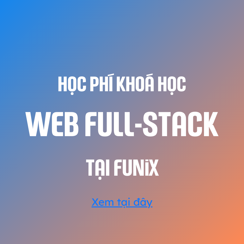 FUNiX - Học lập trình trực tuyến Facebook ad: Đào tạo từ con số 0 - Sẵn sàng đi làm sau khoá học