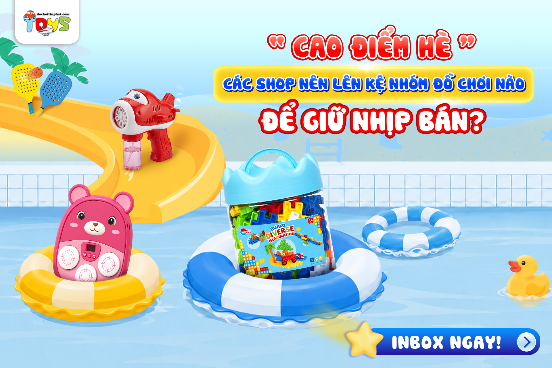 Đồ chơi trẻ em Tín Phát Facebook ad: CAO ĐIỂM HÈ, CÁC SHOP NÊN LÊN KỆ…
