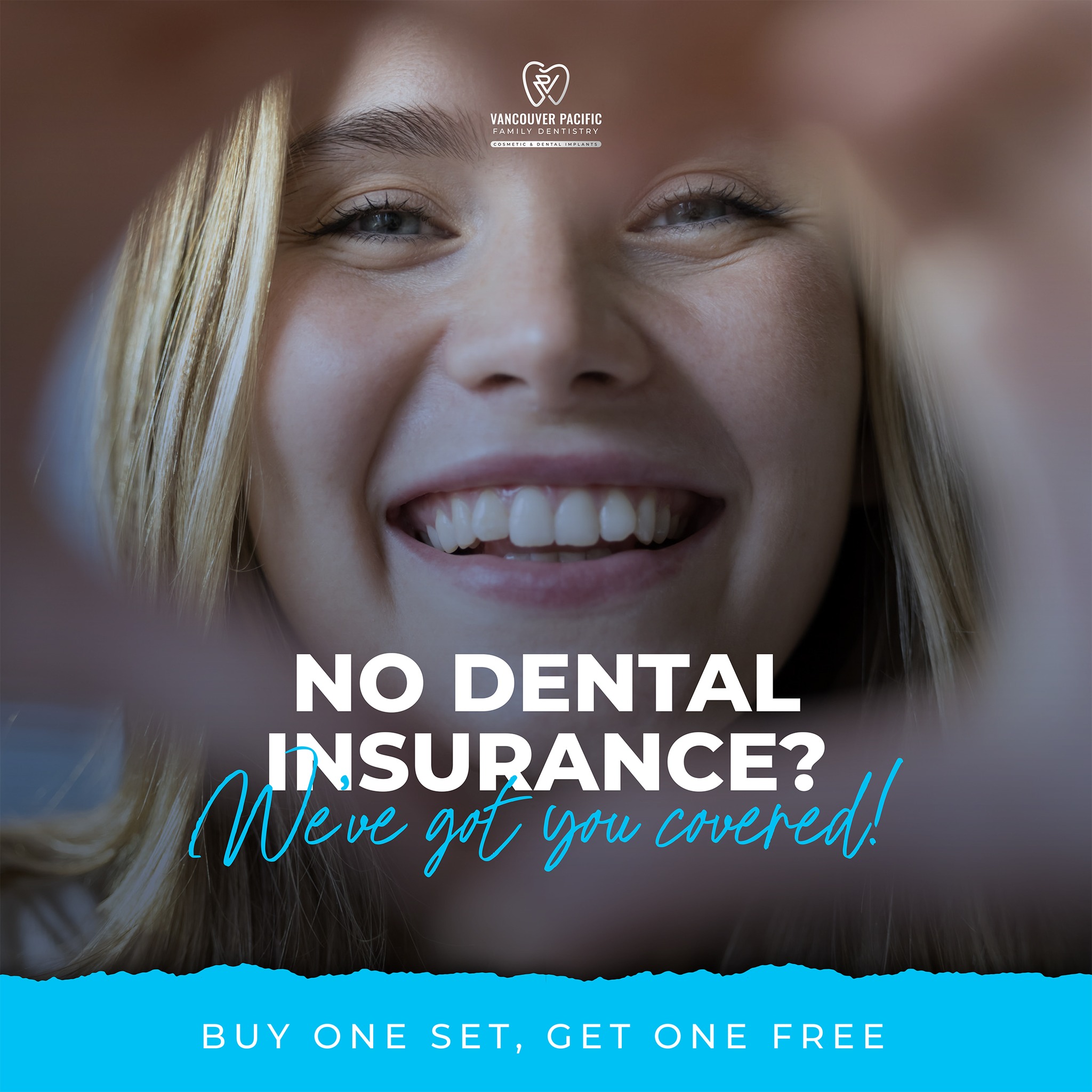 Vancouver Pacific Family Dentistry Cosmetic & Dental Implants Facebook ad: No Dental Insurance?