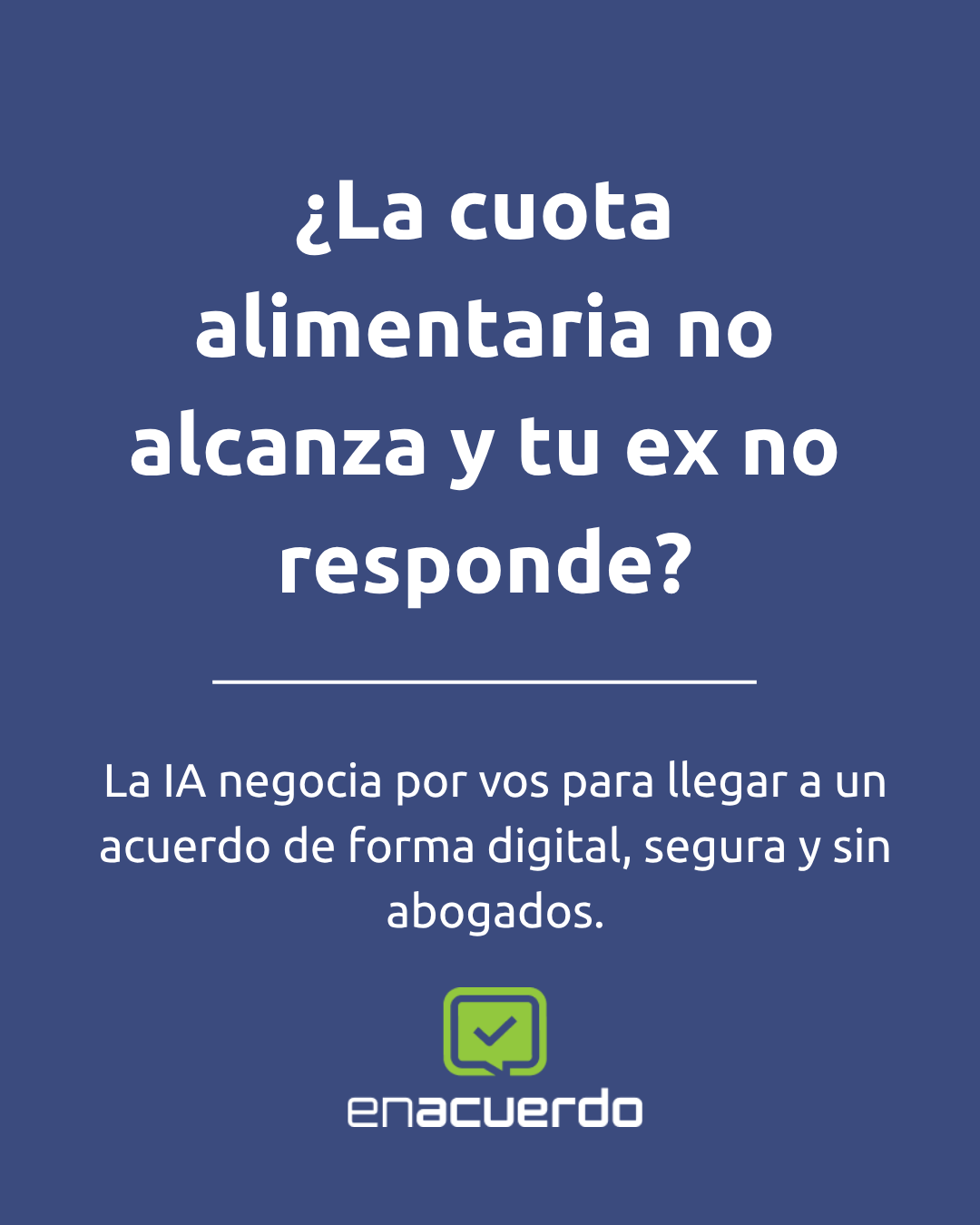 EnAcuerdo.ia Facebook ad: Terminá con las discusiones por la cuota de tus hijos sin…