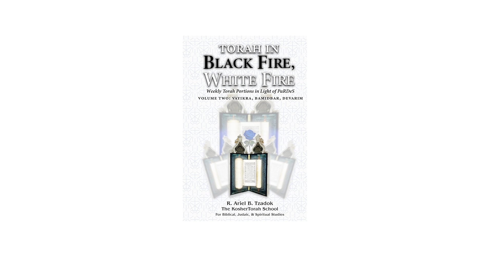 Ariel Bar Tzadok Facebook ad: Torah in Black Fire, White Fire: Weekly Torah Portions in…