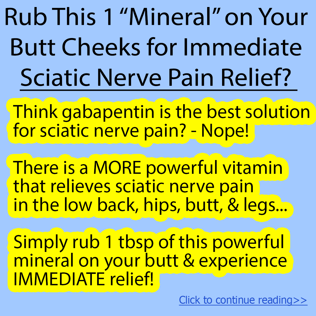 Say Goodbye to Sciatic Nerve Pain? Facebook ad: #1 mineral for immediate sciatic nerve relief? (rub tonight)