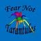 Fear Not Tarantulas, Inc