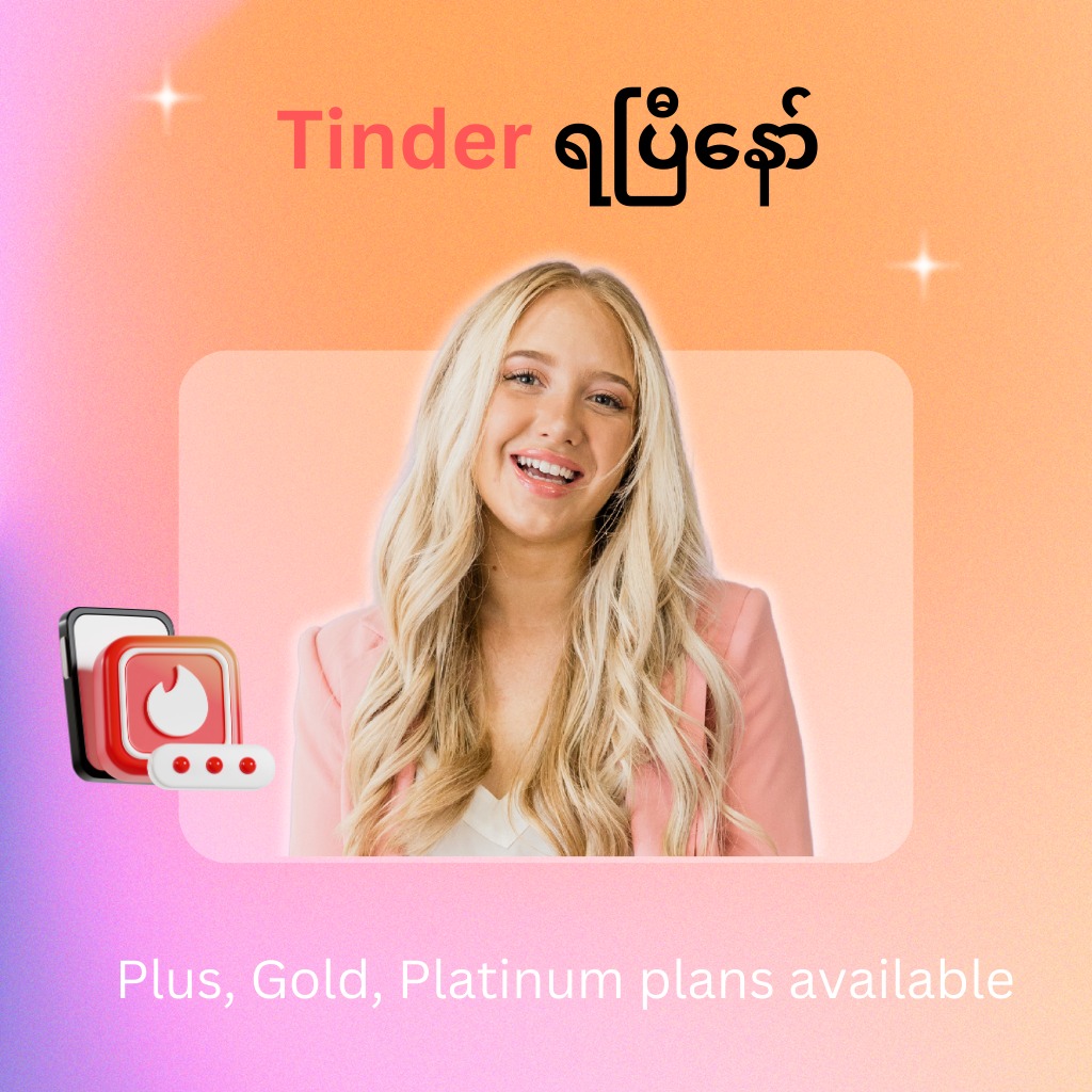 License Store Myanmar 2 Facebook ad: Tinder Plus, Gold နဲ့ Platinum လေးတွေကို မင်မင်တို့ဆီမှာ…