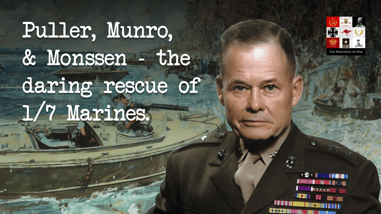 The Principles of War Facebook ad: 142 - Puller, Munro and Monssen - the daring rescue of 1/7…