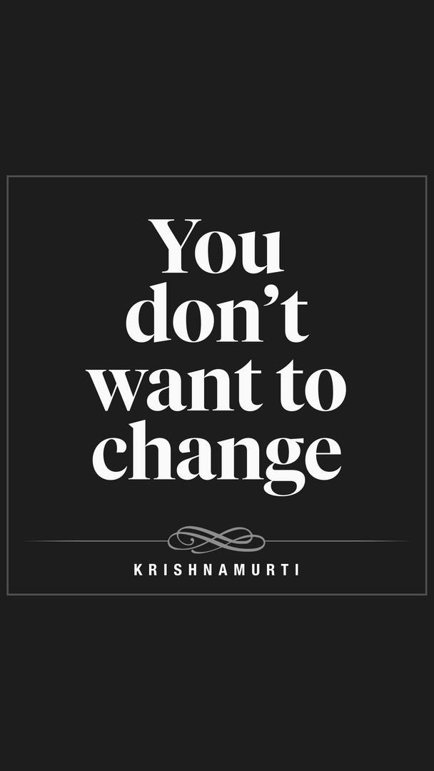 Krishnamurti Foundation Trust Facebook ad: You don't want to change | Krishnamurti