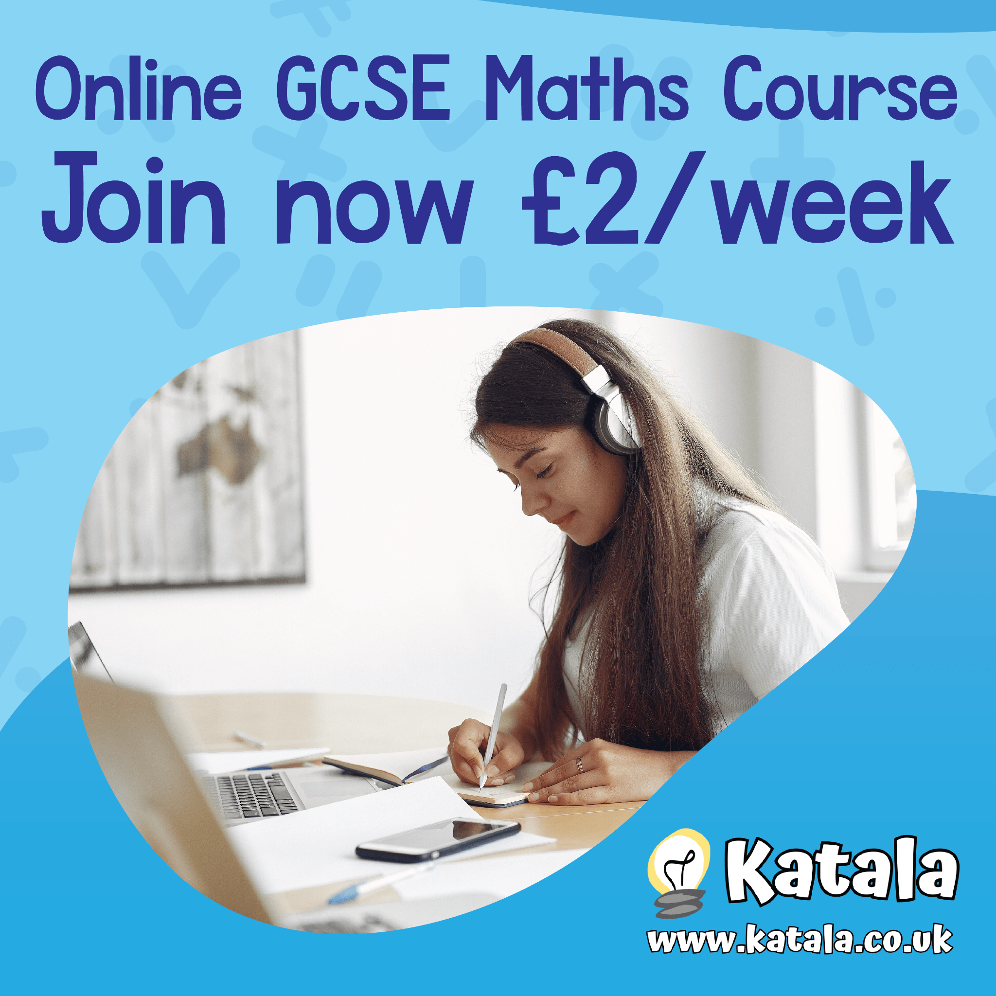Katala Education - Affordable Expert GCSE Maths Help Online Facebook ad: Online GCSE Maths Course