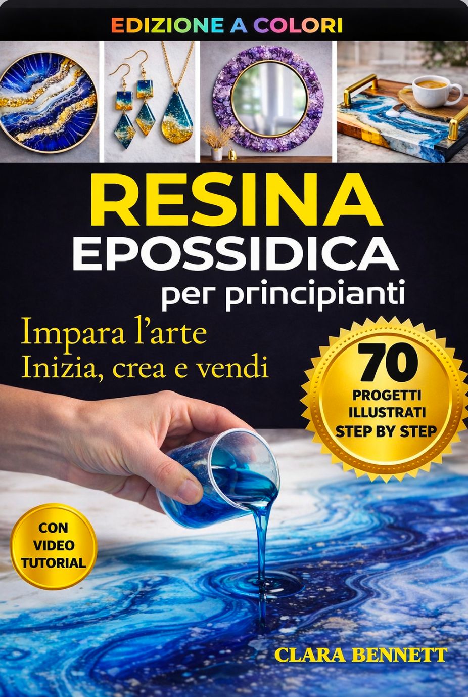 Clara Bennett Facebook ad: 70 PROGETTI IN RESINA, Da Principiante a Esperto