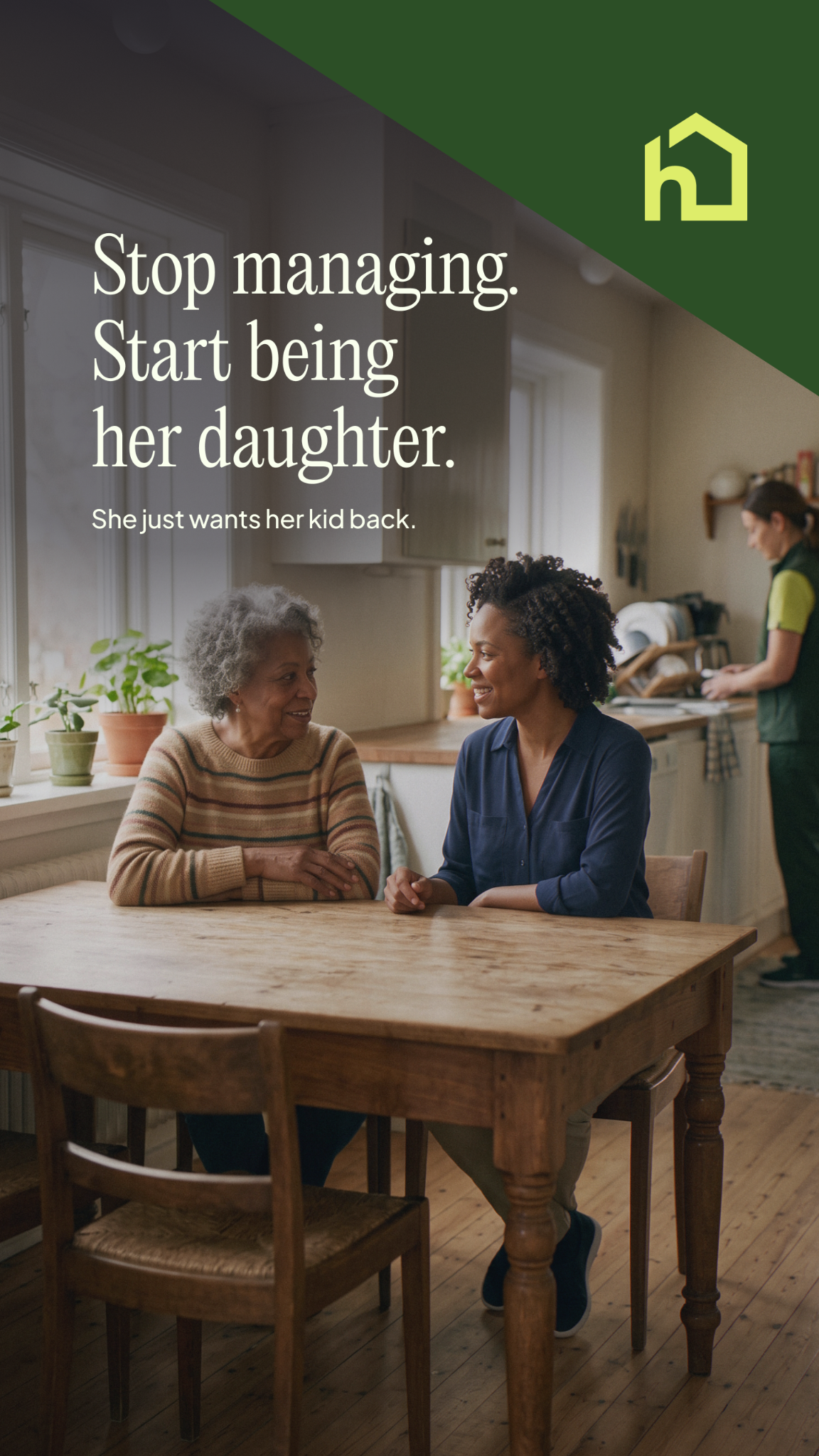 Home Instead Facebook ad: Stop managing. Start being her daughter.