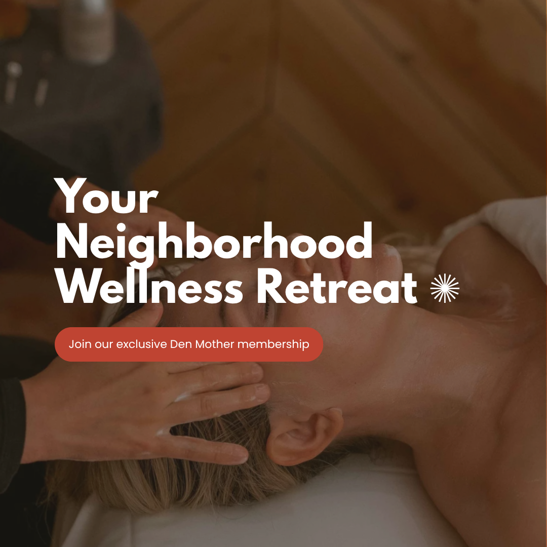 Den Mother Facebook ad: Your Neighborhood Wellness Retreat