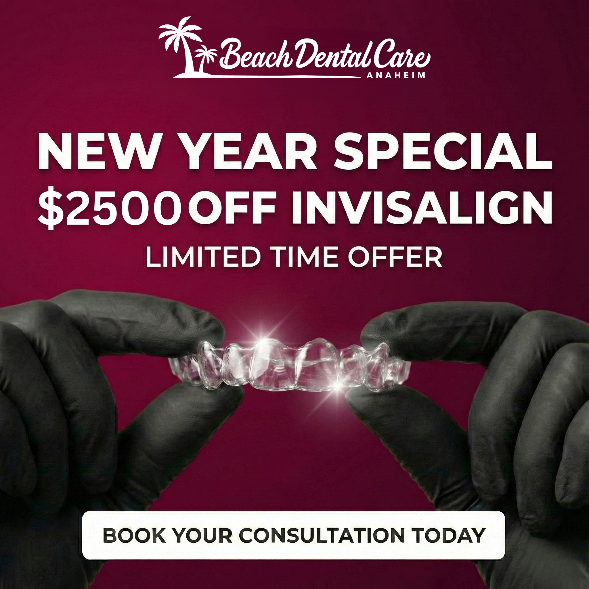 Beach Dental Care Anaheim Facebook ad: Get $2,500 OFF Invisalign This New Year Season! Limited…