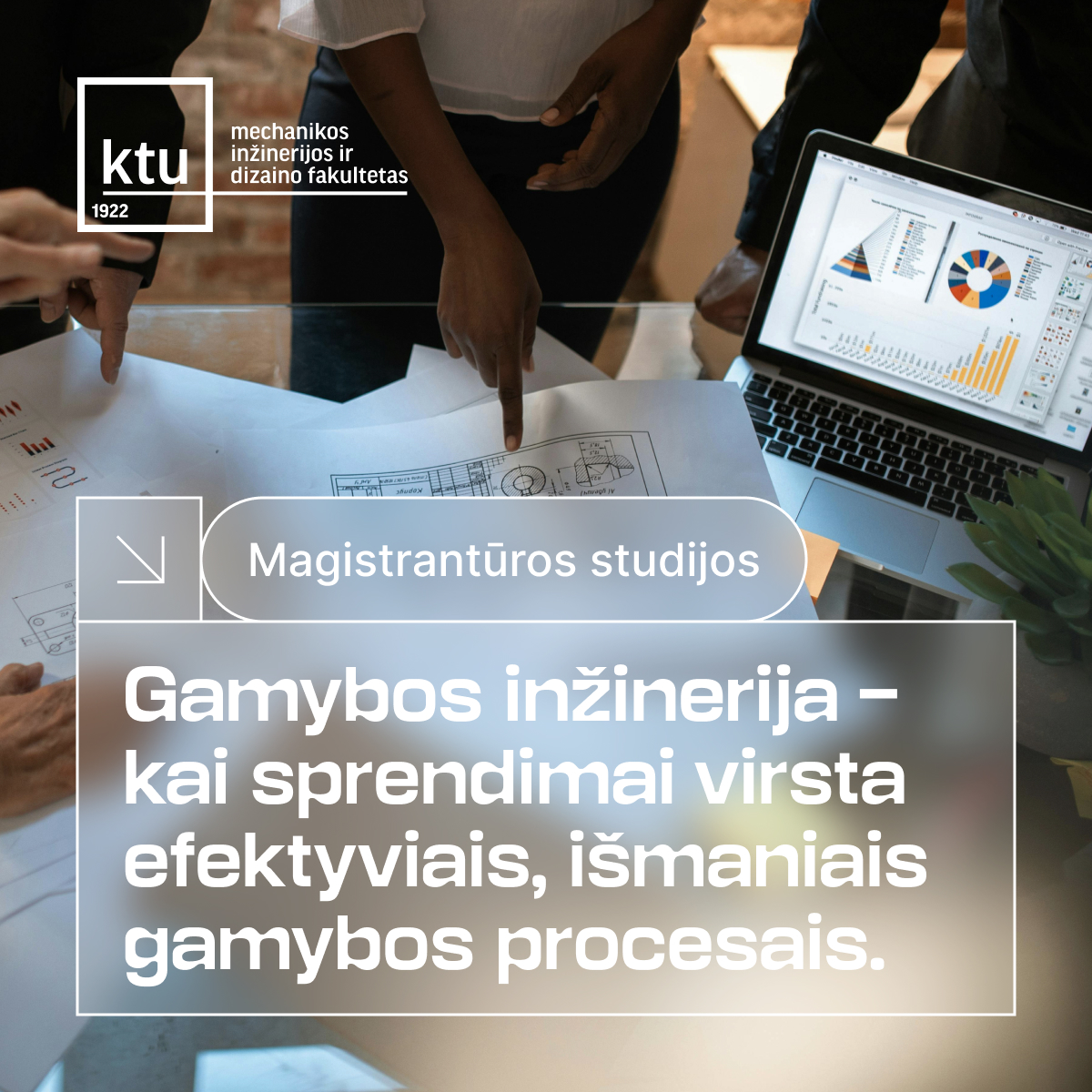 KTU Mechanikos inžinerijos ir dizaino fakultetas Facebook ad: Gamybos inžinerija