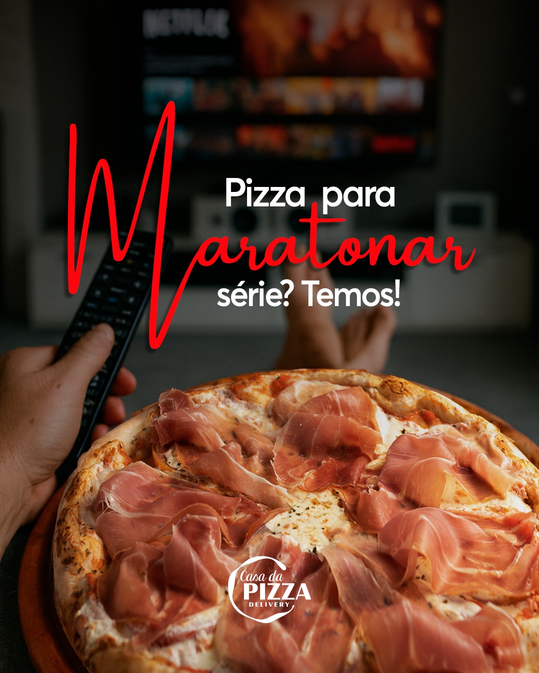 Casa da Pizza Facebook ad: Vai maratonar sua série favorita?