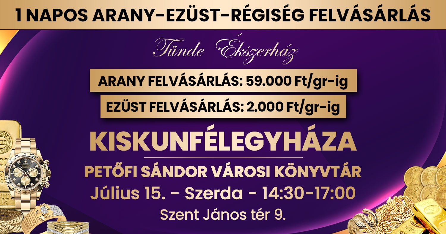 Tünde Ékszerház Facebook ad: Kiskunfélegyháza! 1 napos ARANY - EZÜST - ÓRA FELVÁSÁRLÁS!