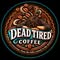 Dead Tired Coffee