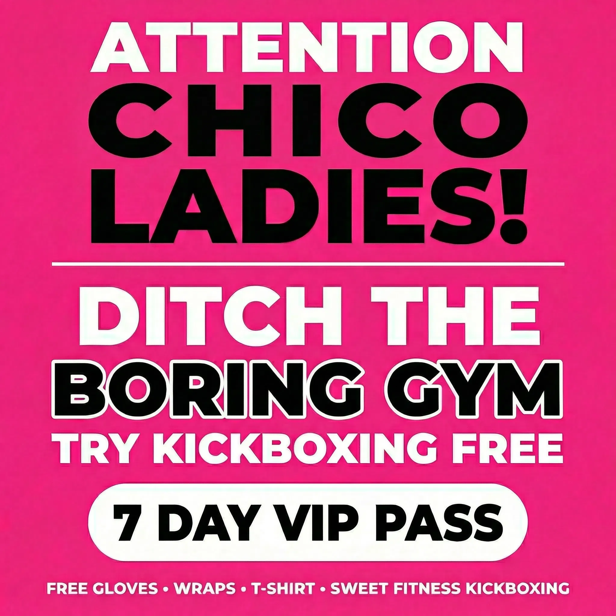 Sweet Fitness Kickboxing - Chico Facebook ad: 7 Days FREE + Over $149 in Gear!